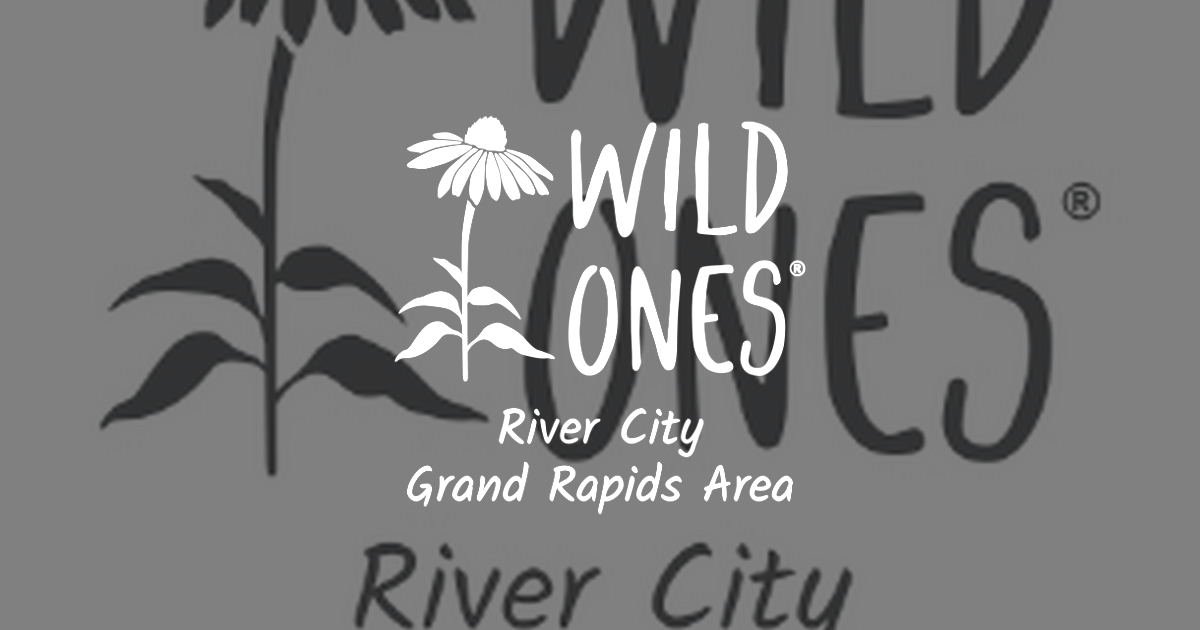 Plant it Forward Grant Program Wild Ones River City Grand Rapids